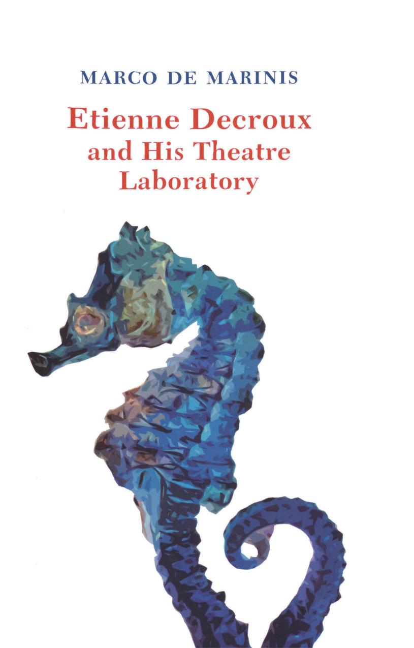 Etienne Decroux And His Theatre Laboratory Marco De Marinis