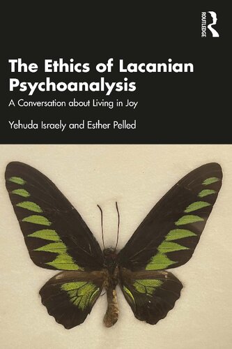 The Ethics Of Lacanian Psychoanalysis A Conversation About Living In Joy 1 Yehuda Israely