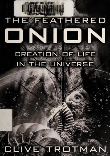 The Feathered Onion The Origins Of Life In The Universe Clive Trotman