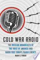 Cold War Radio The Russian Broadcasts Of The Voice Of America And Radio Free Europeradio Liberty Mark G Pomar