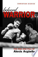 Beloved Warrior The Rise And Fall Of Alexis Argello Christian Giudice