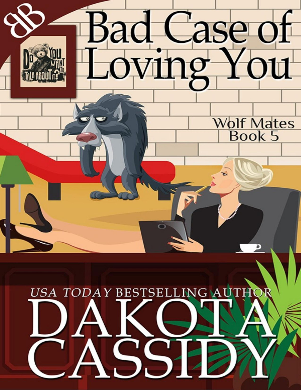 Bad Case Of Loving You Dakota Cassidy