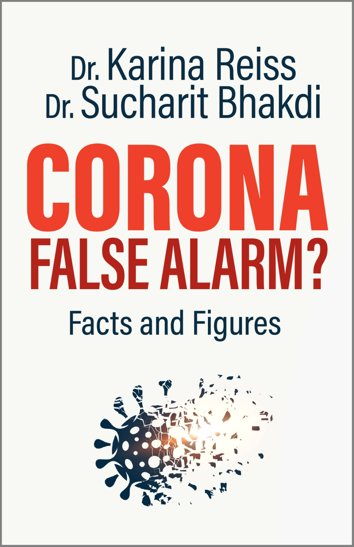 Corona False Alarm Facts And Figures Karina Reiss Sucharit Bhakdi