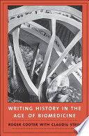 Writing History In The Age Of Biomedicine Roger Cooter Claudia Stein