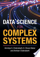 Data Science For Complex Systems Anindya S Chakrabarti K Shuvo Bakar