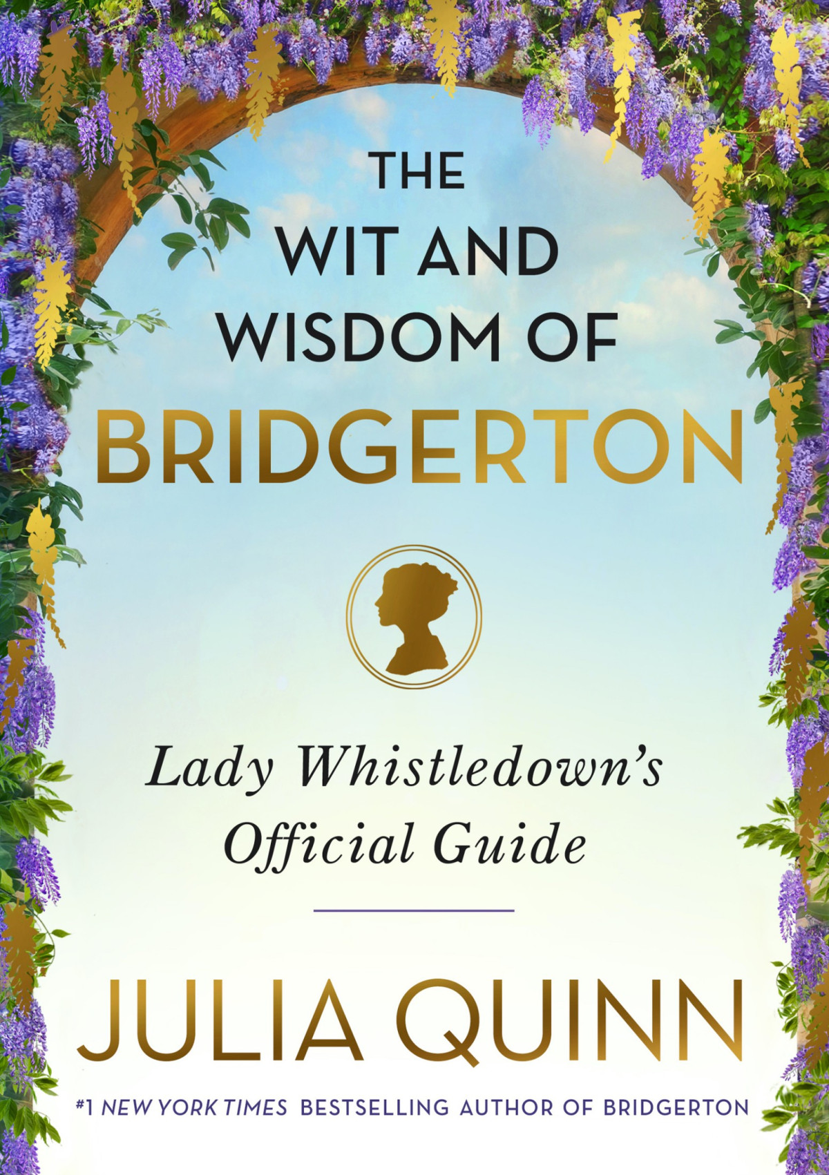 The Wit And Wisdom Of Bridgerton Lady Whistledowns Official Guide Julia Quinn