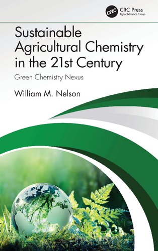 Sustainable Agricultural Chemistry In The 21st Century Green Chemistry Nexus William Nelson