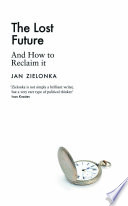 The Lost Future And How To Reclaim It Jan Zielonka