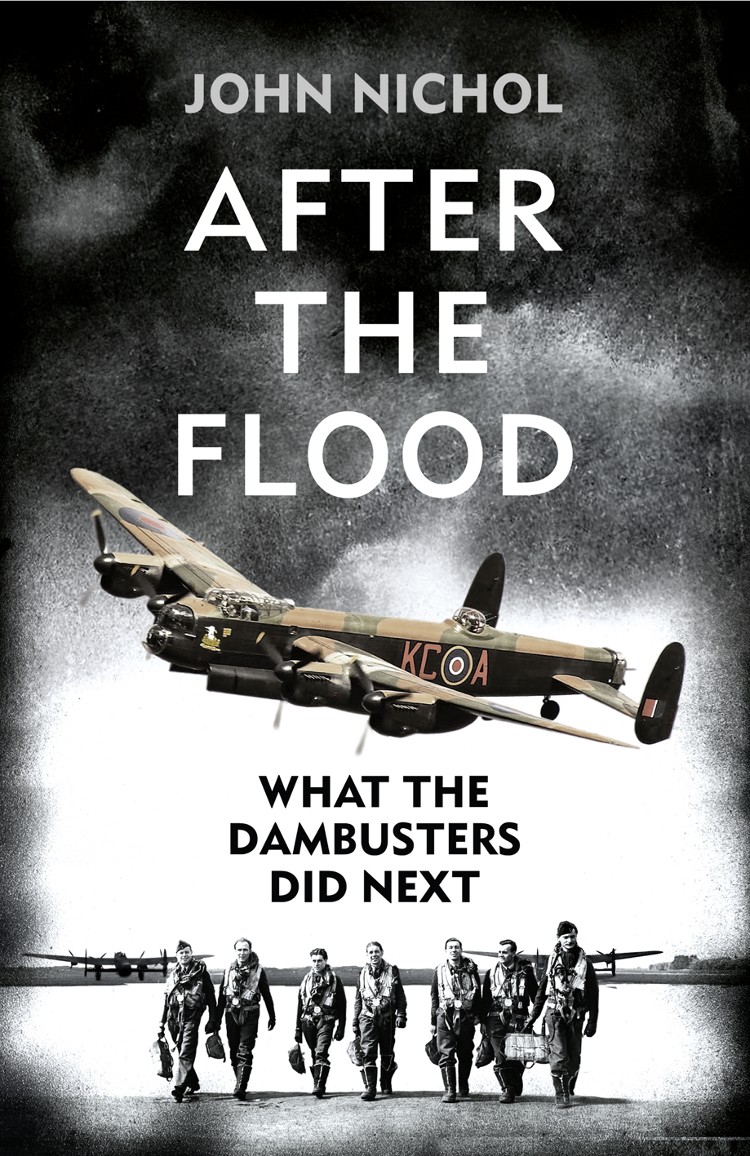 After The Flood What The Dambusters Did Next John Nichol