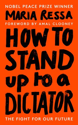 How To Stand Up To A Dictator Maria Ressa