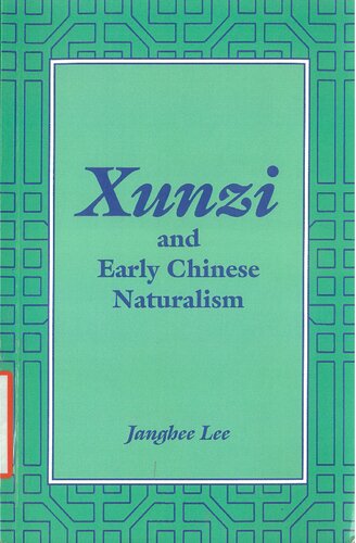 Xunzi And Early Chinese Naturalism 1st Edition Janghee Lee
