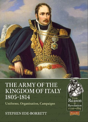 The Army Of The Kingdom Of Italy 18051814 Uniforms Organisation Campaigns Stephen Edeborrett