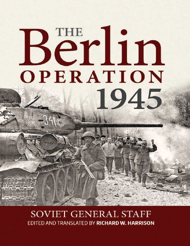 The Berlin Operation 1945 Richard W Harrison