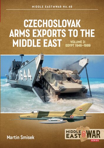 Czechoslovak Arms Exports To The Middle East 3 Egypt 19481989 Martin Smisek