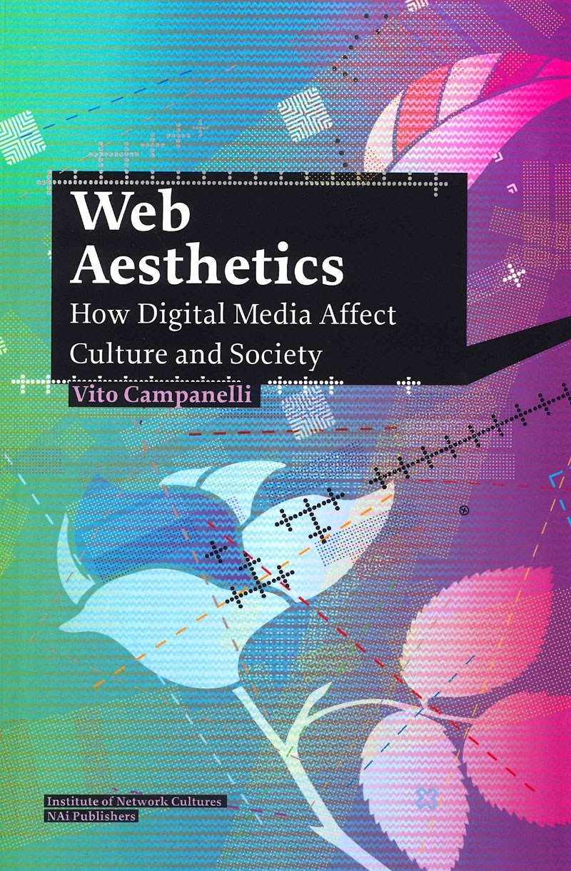 Web Aesthetics How Digital Media Affect Culture And Society Vito Campanelli
