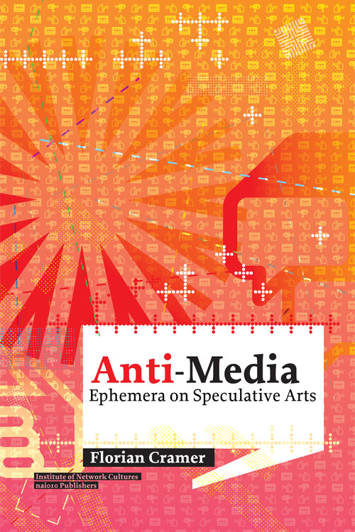 Antimedia Ephemera On Speculative Arts Florian Cramer