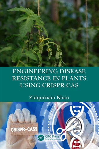 Engineering Disease Resistance In Plants Using Crisprcas 1st Edition Zulqurnain Khan