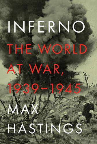 Inferno The World At War 19391945 Max Hastings