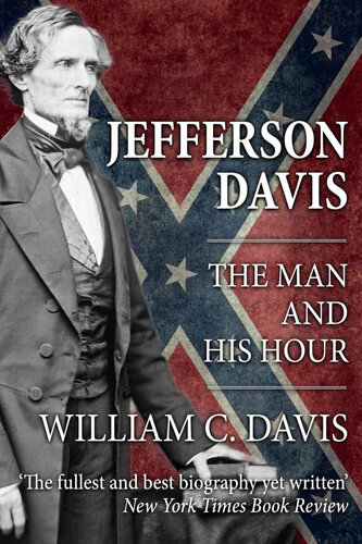 Jefferson Davis The Man And His Hour William C Davis