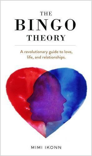 The Bingo Theory A Revolutionary Guide To Love Life And Relationships Mimi Ikonn