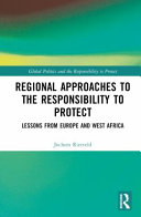 Regional Approaches To The Responsibility To Protect Lessons From Europe And West Africa Jochem Rietveld