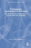 Psychoanalytic Investigations In Philosophy An Interdisciplinary Exploration Of Current Existential Challenges 1st Edition Dorit Lemberger