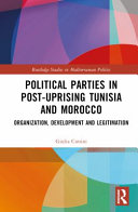 Political Parties In Postuprising Tunisia And Morocco Organization Development And Legitimation 1st Edition Giulia Cimini