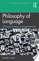 Philosophy Of Language 50 Puzzles Paradoxes And Thought Experiments 1st Edition Michael P Wolf