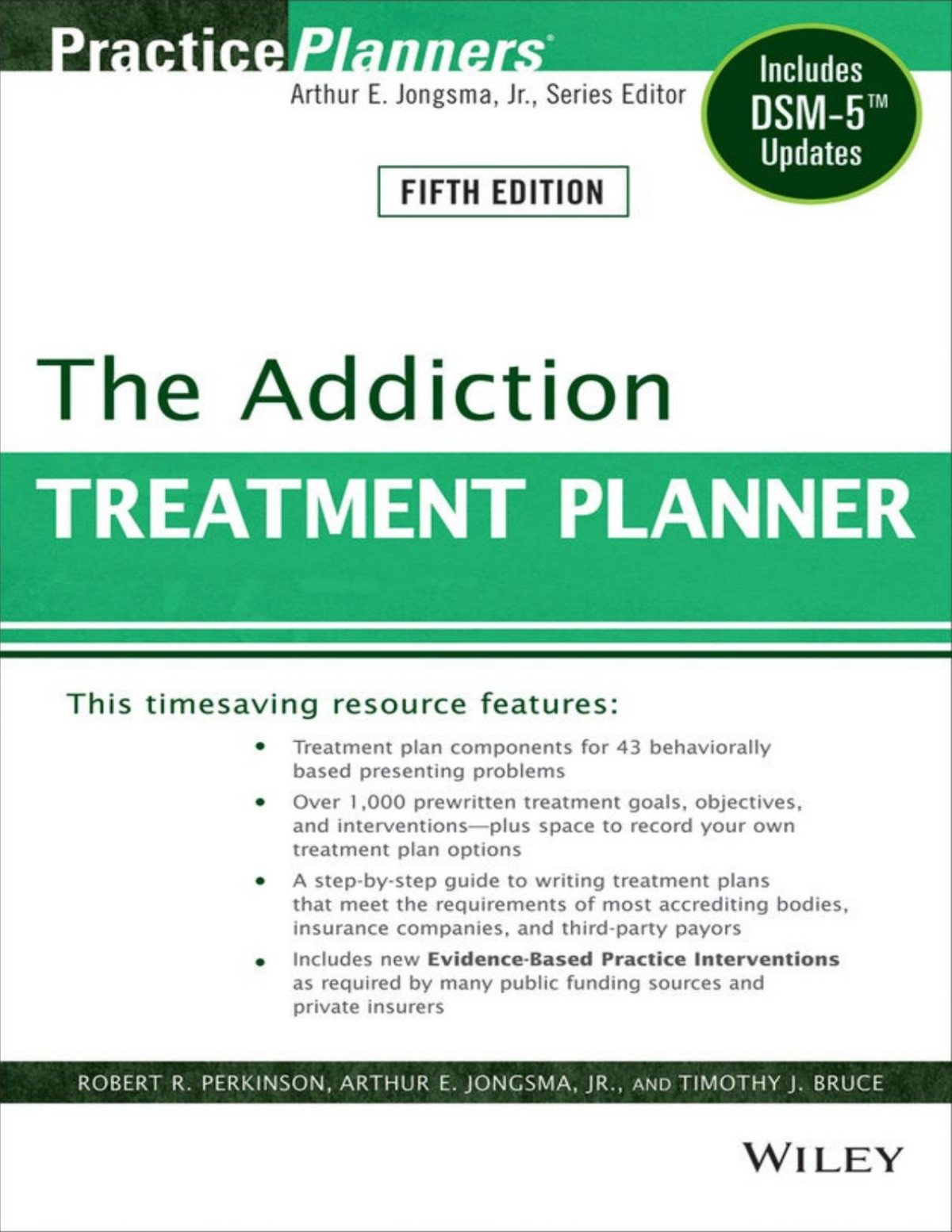 The Addiction Treatment Planner Includes Dsm5 Updates Robert R Perkinson Arthur E Jongsma Timothy J Bruce Arthur E Jongsma Timothy J Bruce