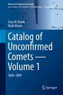 Catalog Of Unconfirmed Comets Volume 1 16001899 Gary W Kronk