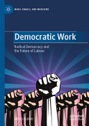 Democratic Work Radical Democracy And The Future Of Labour Alexis Cukier