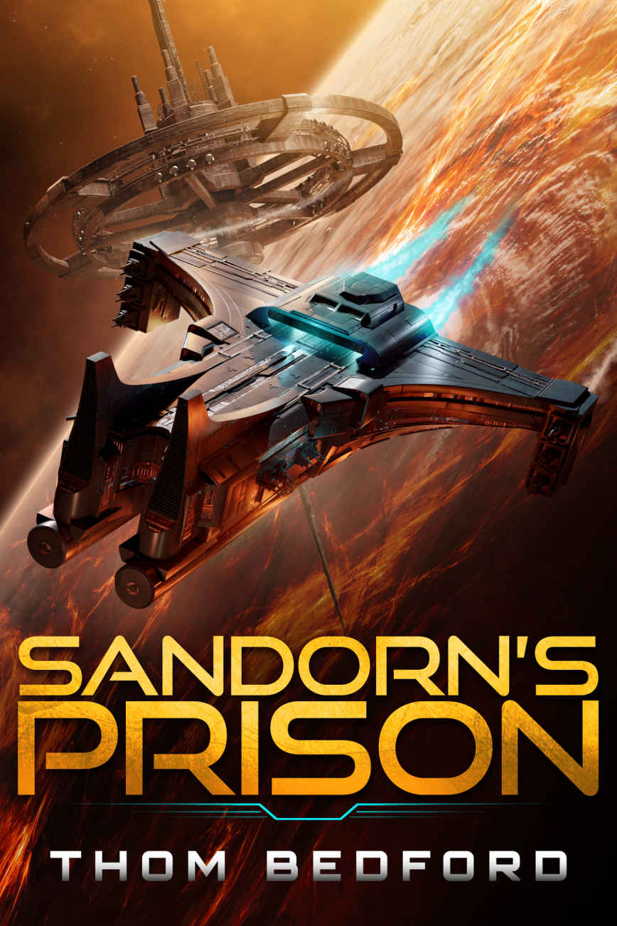 Sandorns Prison A Military Space Opera Sandorns Allegiance Book 2 Thom Bedford