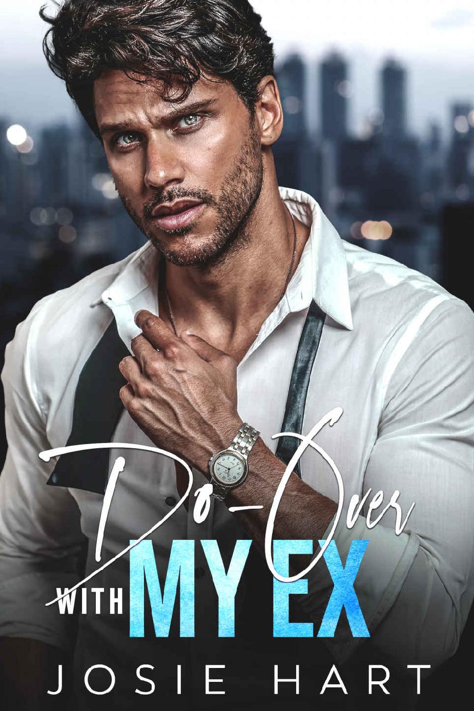 Doover With My Ex An Enemies To Lovers Second Chance Romance Forbidden Alpha Billionaires Josie Hart