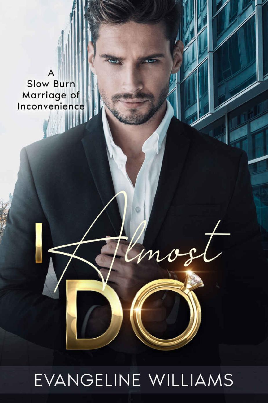 I Almost Do A Slow Burn Marriage Of Inconvenience Romance Trust Tequila Book 1 Evangeline Williams