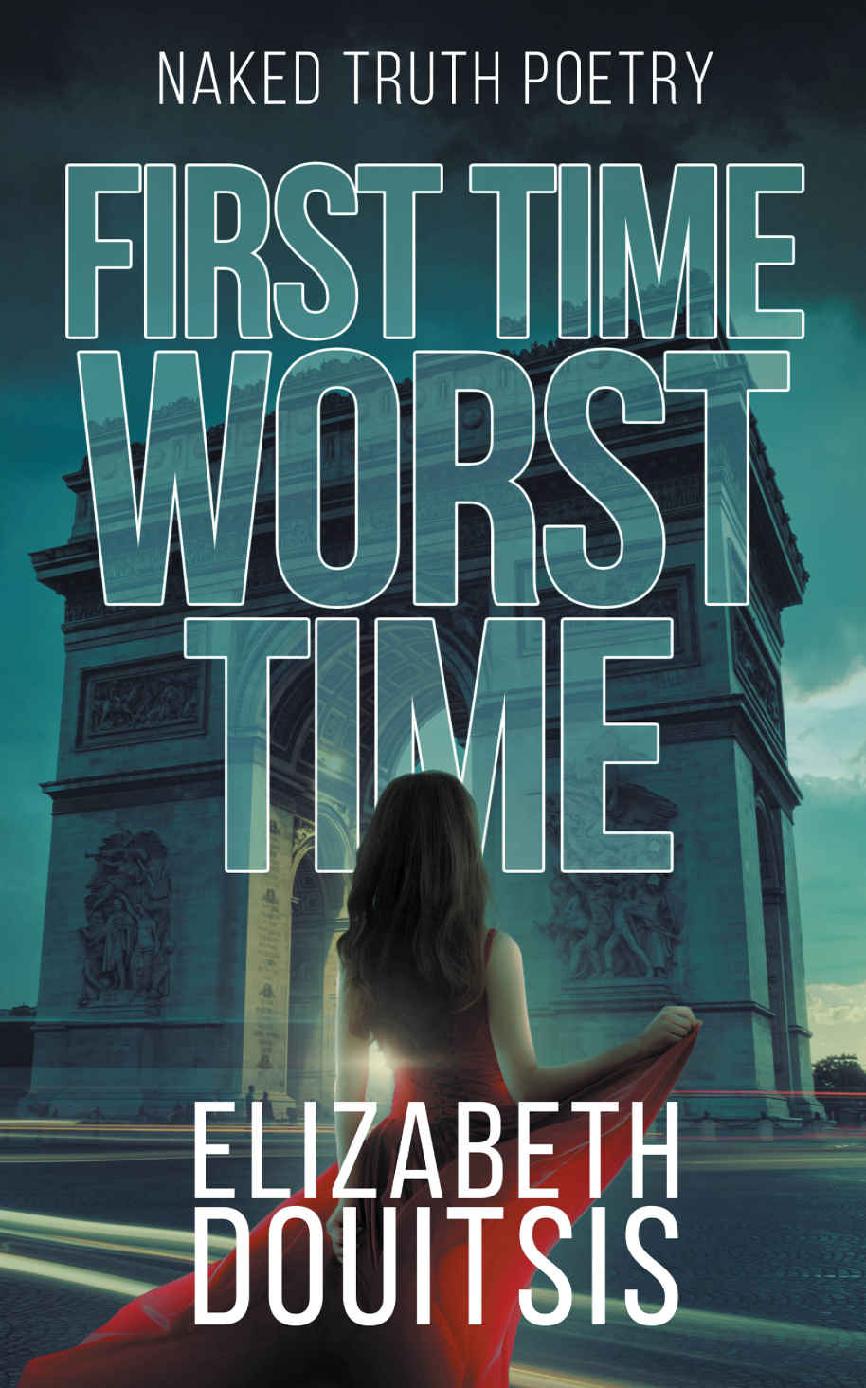 First Time Worst Time Naked Truth Poetry Book 2 Elizabeth Douitsis