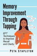 Memory Improvement Through Eft Tapping A Way To Boost Recall And Clarity Peta Stapleton