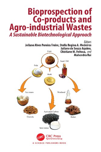 Bioprospection Of Coproducts And Agroindustrial Wastes A Sustainable Biotechnological Approach 1st Edition Joilane Alves Pereira Freire