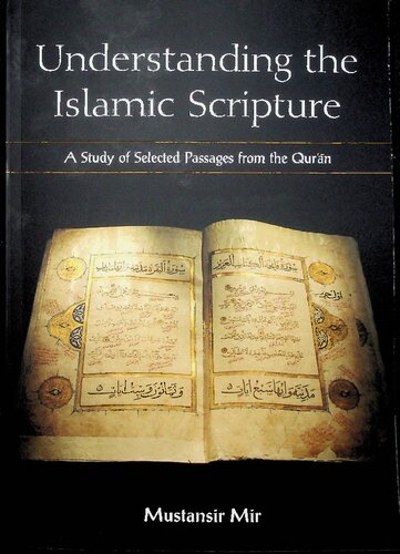 Understanding The Islamic Scripture A Study Of Selected Passages From The Quran 1st Edition Mustansir Mir
