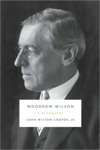 Woodrow Wilson A Biography John Milton Cooper