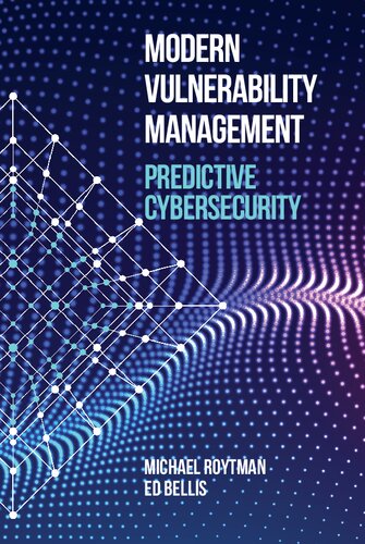 Modern Vulnerability Management Predictive Cybersecurity Computer Security Michael Roytman And Ed Bellis
