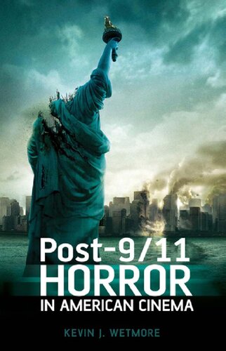 Post911 Horror In American Cinema Kevin J Wetmore Jr