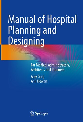 Manual Of Hospital Planning And Designing For Medical Administrators Architects And Planners Ajay Garg Anil Dewan