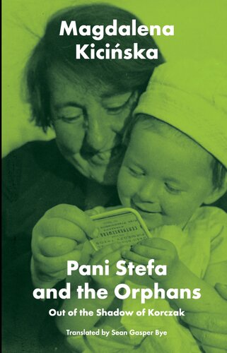 Pani Stefa And The Orphans Out Of The Shadow Of Korczak Magdalena Kicinska