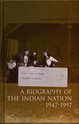 A Biography Of The Indian Nation 19471997 Ranabir Samaddar