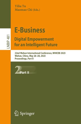 Ebusiness Digital Empowerment For An Intelligent Future 22nd Wuhan International Conference Whiceb 2023 Wuhan China May 2628 2023 Proceedings Part Ii Yiliu Tu