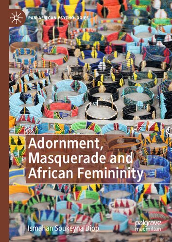 Adornment Masquerade And African Femininity Ismahan Soukeyna Diop
