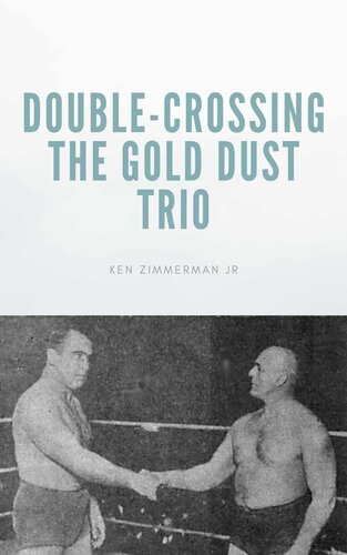 Doublecrossing The Gold Dust Trio Stanislaus Zbyszkos Last Hurrah Zimmerman Jr