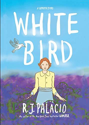 White Bird A Wonder Story R J Palacio