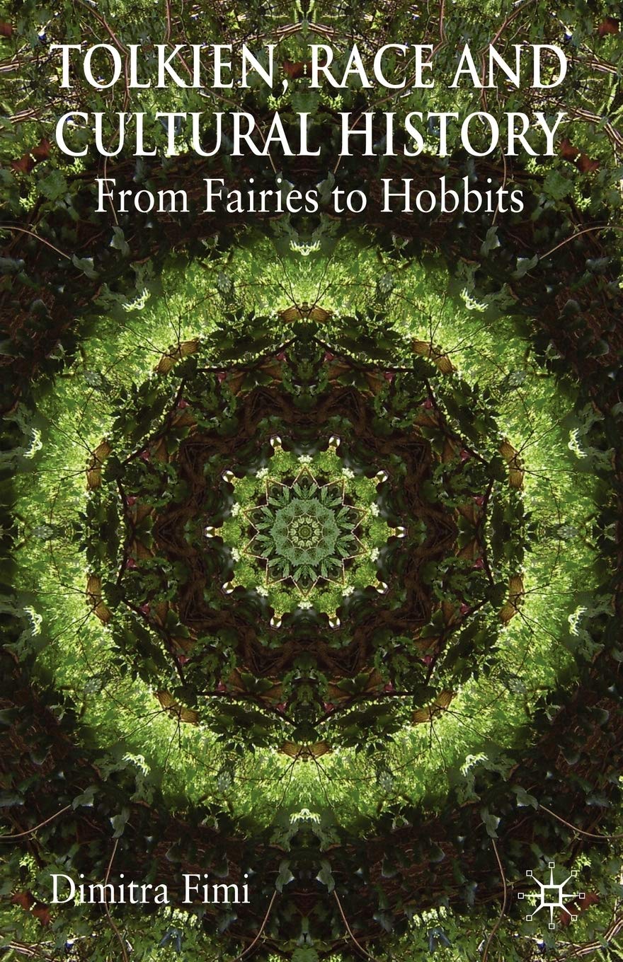 Tolkien Race And Cultural History From Fairies To Hobbits 2008th Edition Dimitra Fimi