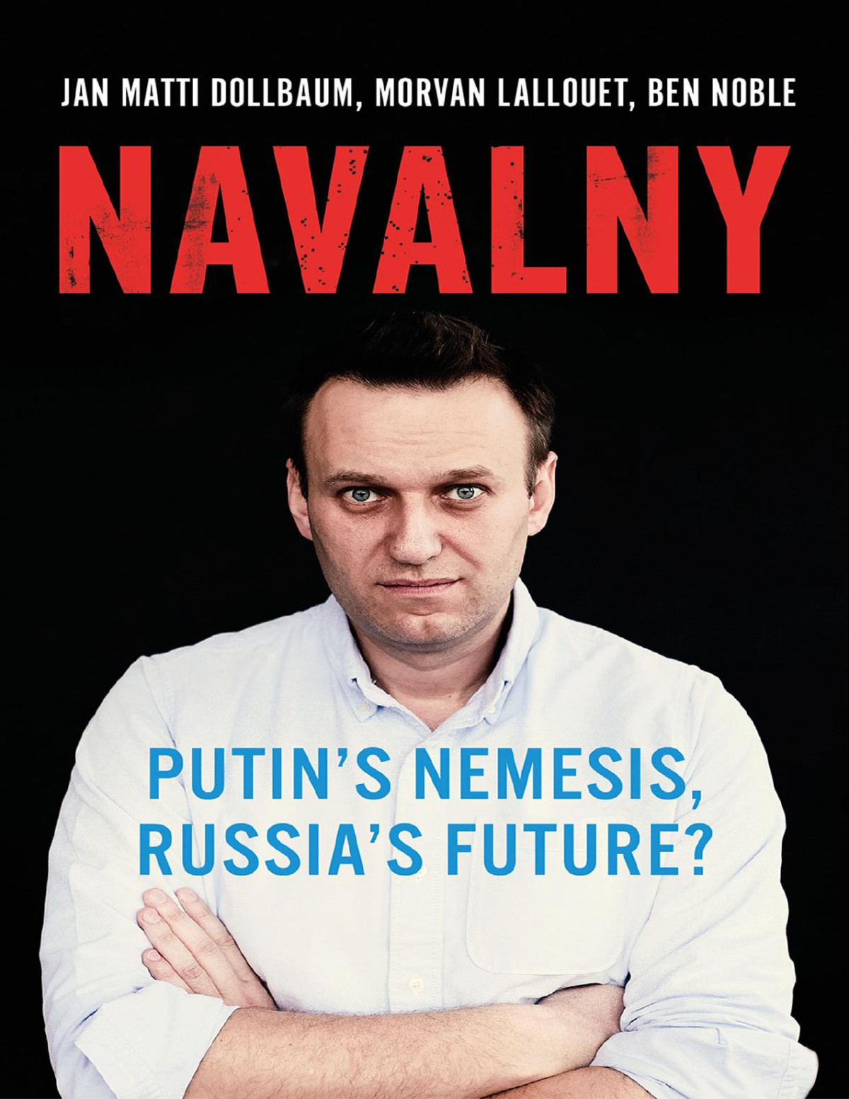 Navalny Jan Matti Lallouet Dollbaum Morvan Noble Ben Morvan Lallouet
